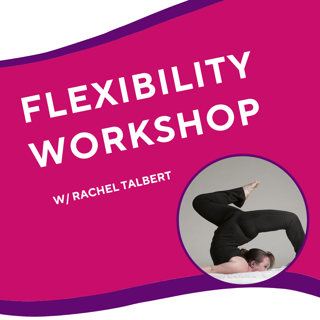Flexibility Workshop with Rachel